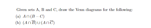 Solved Given Sets A, B And C, Draw The Venn Diagrams For The | Chegg.com