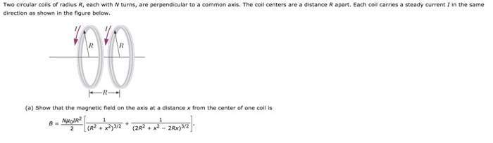 Solved Two Circular Coils Of Radius R, Each With N Turns, | Chegg.com