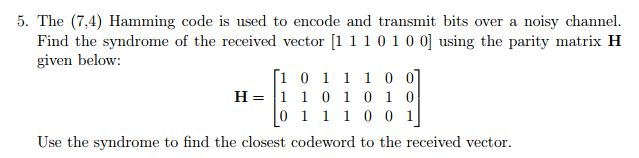 Solved The (7, 4) Hamming code is used to encode and | Chegg.com