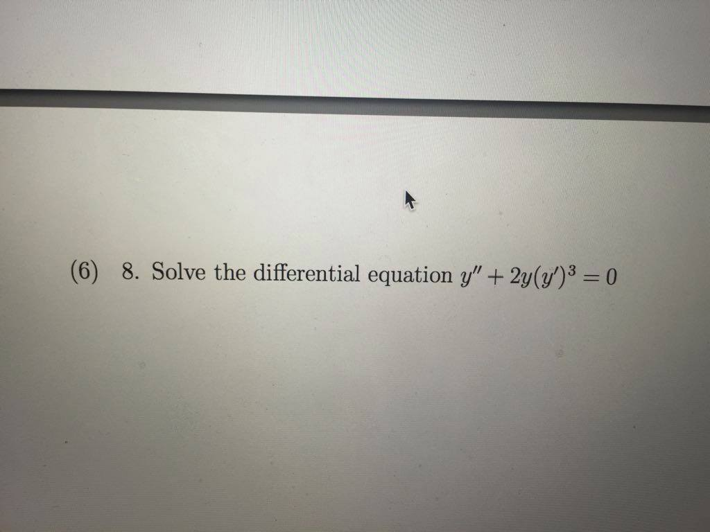 Solved Solve the differential equation y" + 2y(y')^3 = 0 | Chegg.com