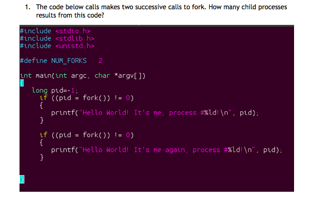Solved The code below makes two successie calls to fork. How | Chegg.com