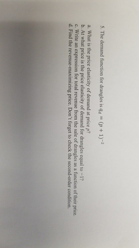 Solved 5. The demand function for drangles is qd = (p + 1)-2 | Chegg.com