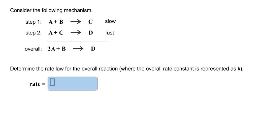 Solved Consider The Following Mechanism Step 1: A+B → C Slow | Chegg.com