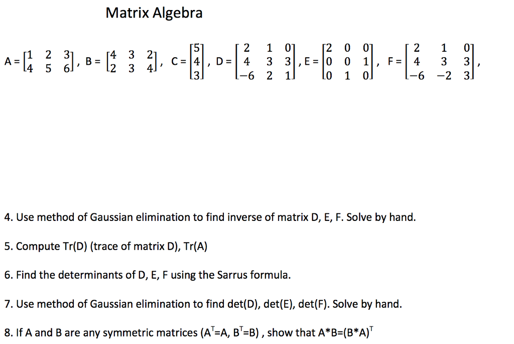 Solved Matrix Algebra A= 31 6 2 1 4. Use method of Gaussian