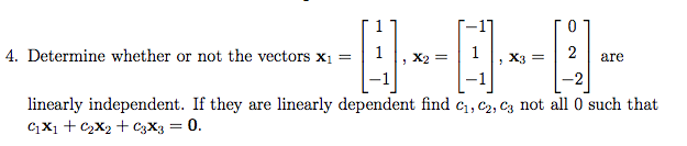 Solved 4. Determine whether or not the vectors x1 = [], x2 = | Chegg.com