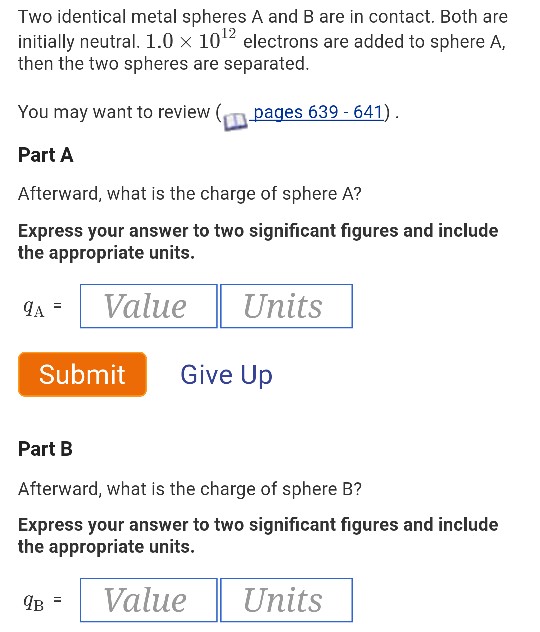 Solved Two identical metal spheres A and B are in contact.