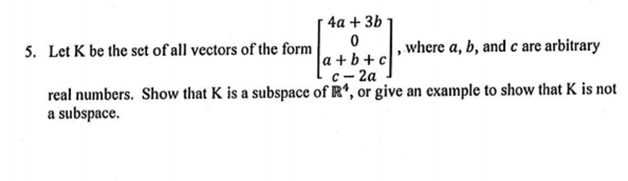 Solved Let K be the set of all vectors of the form [4a + 3b | Chegg.com