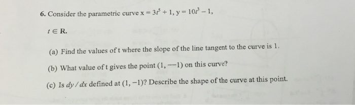 Solved Consider the parametric curve x = 3t^5 + 1, y = 10t^3 | Chegg.com