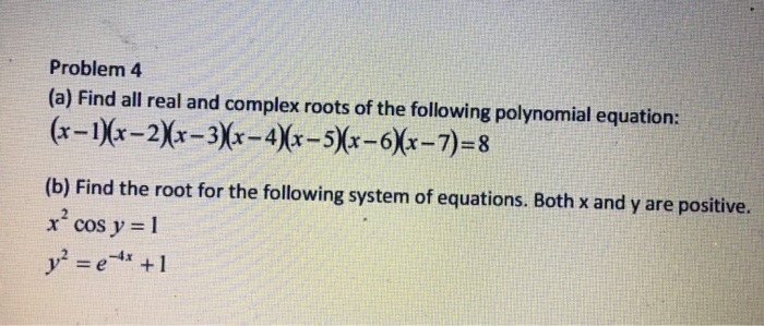 Solved Find all real and complex roots of the following | Chegg.com