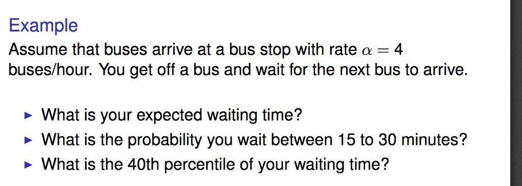 Solved Example Assume that buses arrive at a bus stop with | Chegg.com