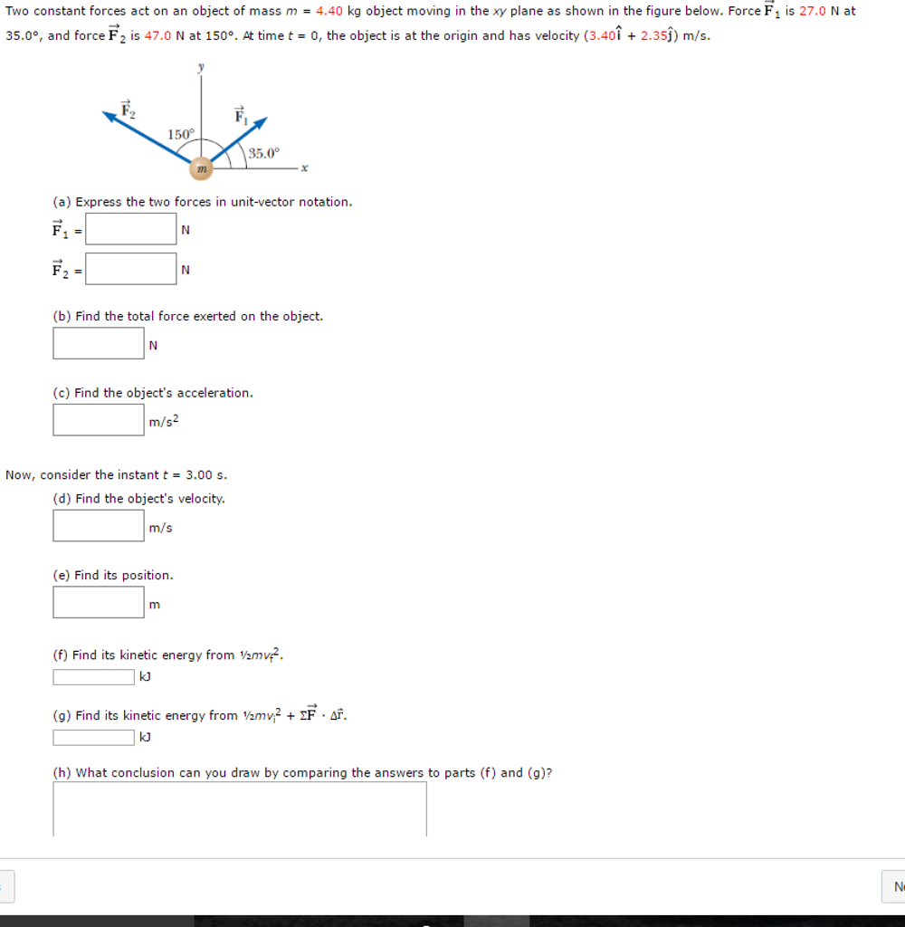 Solved Two constant forces act on an object of mass m = 4.40