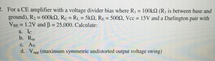 Solved For A Ce Amplifier With A Voltage Divider Bias Where 