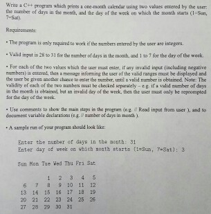 Solved Write a C++ program which prints a one-month calendar | Chegg.com