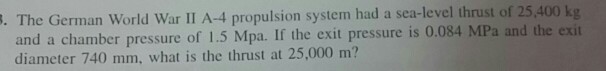 Solved The German World War II A-4 propulsion system had a | Chegg.com