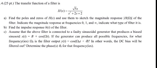 Solved The transfer function of a filter is H(s) = | Chegg.com