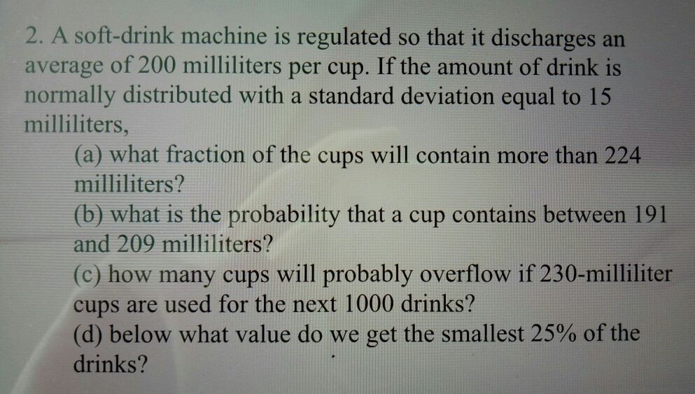 Solved a soft drink machine is regulated so that it