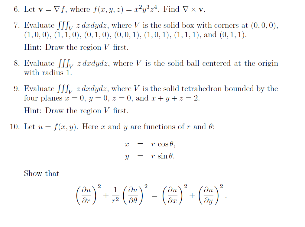 Solved Let v = rf, where f(x, y, z) = x2y3z4. Find r× v. | Chegg.com