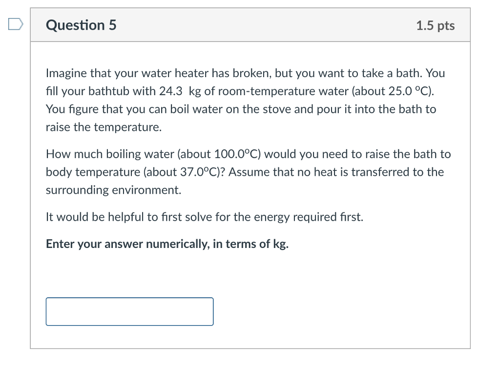 Solved Question 5 1.5 pts Imagine that your water heater has | Chegg.com