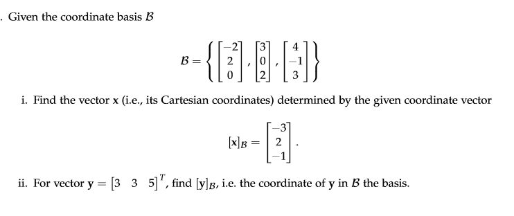 Solved Given The Coordinate Basis B 2] [3] 41 I. Find The | Chegg.com