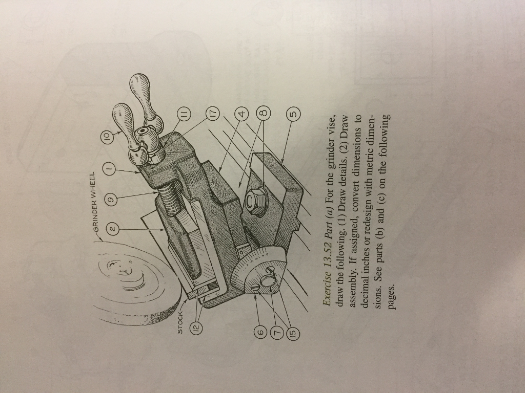 Solved For the grinder vise, draw the following. (1) Draw