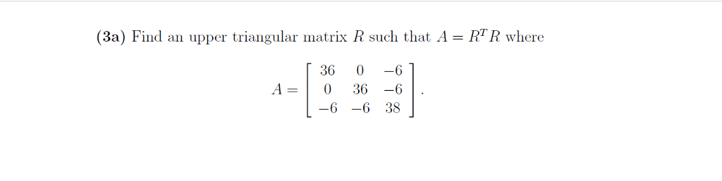 Solved (3a) Find an upper triangular matrix R such that A- | Chegg.com