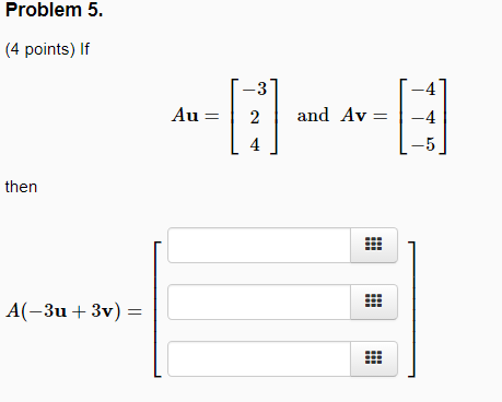 Solved If Au= [-3 2 4] and Av = [-4 -4 -5] then A(-3u + | Chegg.com