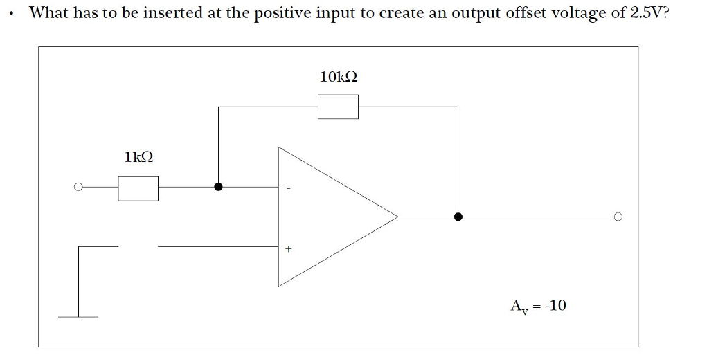 Solved What has to be inserted at the positive input to | Chegg.com