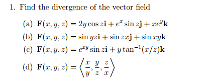 Solved Find the divergence of the vector field F(x, y, z) = | Chegg.com
