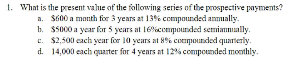 Solved What is the present value of the following series of | Chegg.com