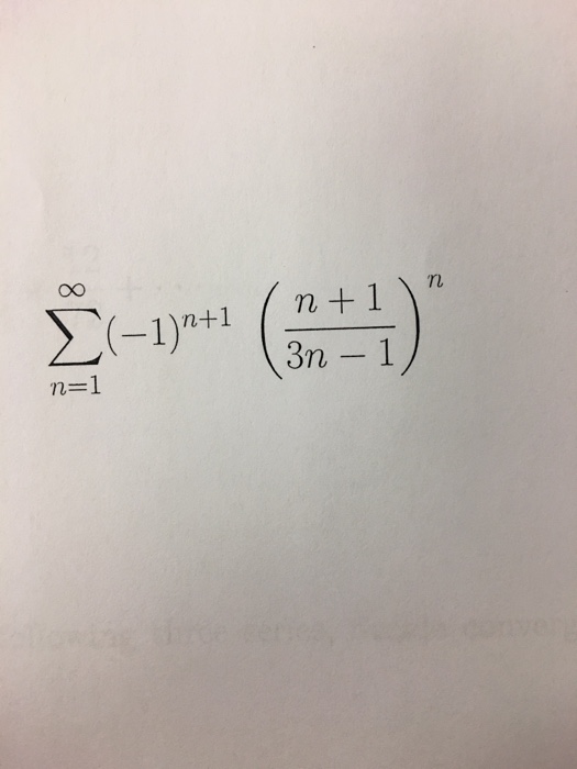 Solved sigma^infinity_n=1 (-1)^n+1 (n + 1/3n - 1)^n | Chegg.com