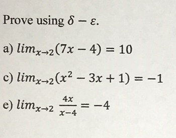 Solved Prove using δ-E. a) lim,→2(7x-4)-10 c) lim x→2(x2-3x | Chegg.com