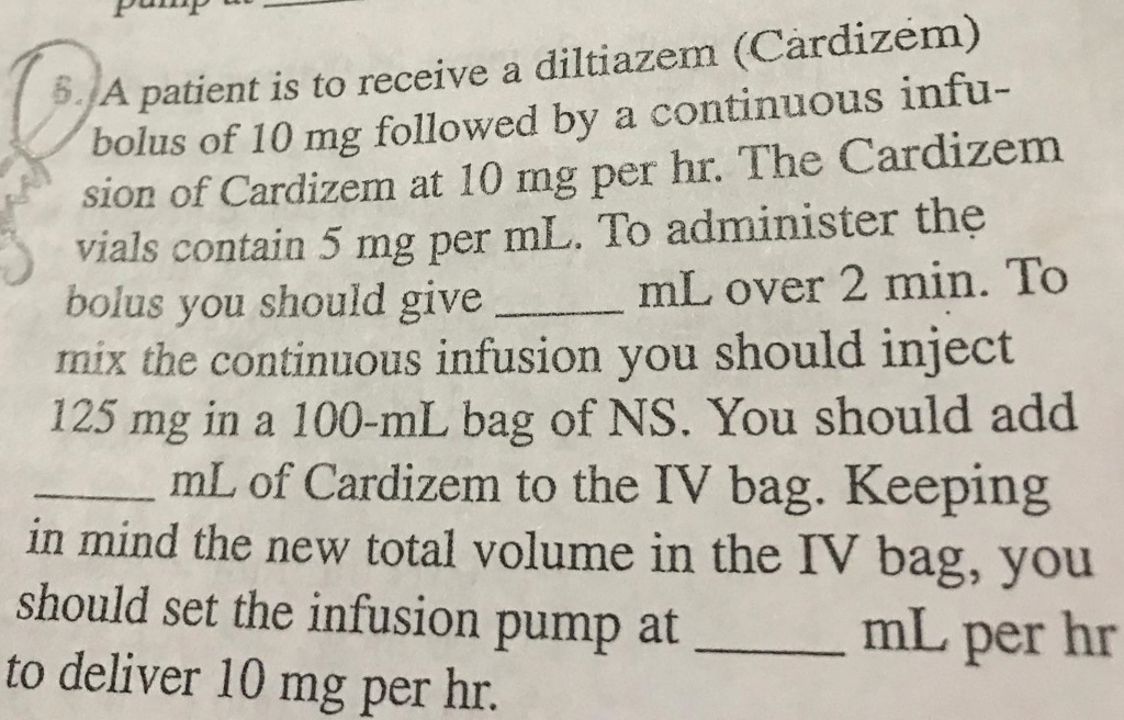Solved , A patient is to receive a diltiazem (Cardizem)