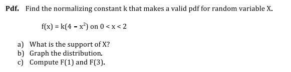 Solved Pdf Find The Normalizing Constant K That Makes A Chegg