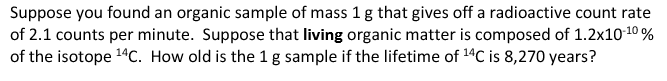 solved-suppose-you-found-an-organic-sample-of-mass-1-g-that-chegg