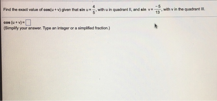 Solved Find the exact value of cos(u + v) given that sin u = | Chegg.com