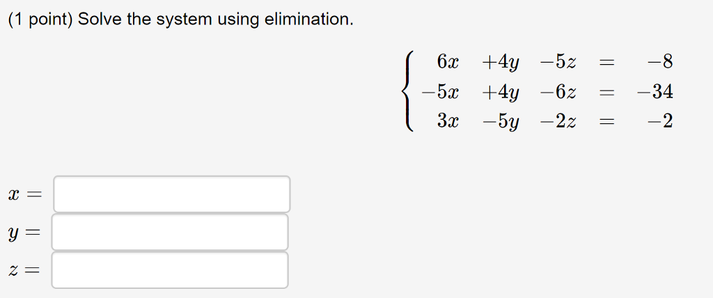 Solved Solve The System Using Elimination. {6x + 4y - 5z = | Chegg.com