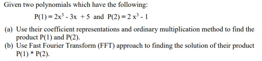Solved Given two polynomials which have the following: P(I) | Chegg.com