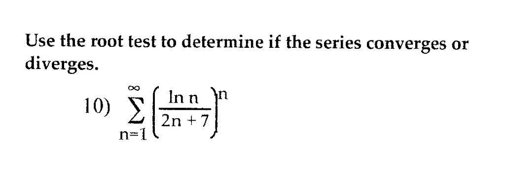 Solved Use the root test to determine if the series | Chegg.com