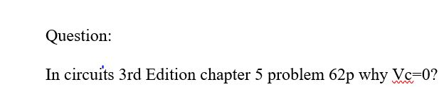 Solved Question: In circuits 3rd Edition chapter 5 problem | Chegg.com