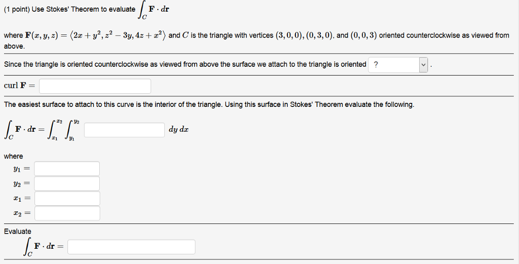 Solved 1 Point Use Stokes Theorem To Evaluate F Dr Where