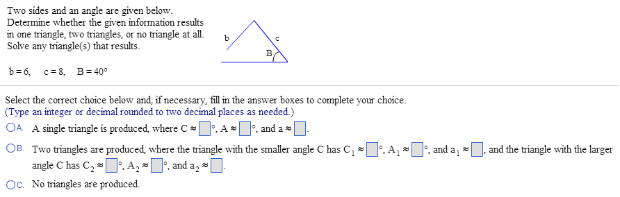 Solved Two sides and an angle are given below. Determine Chegg