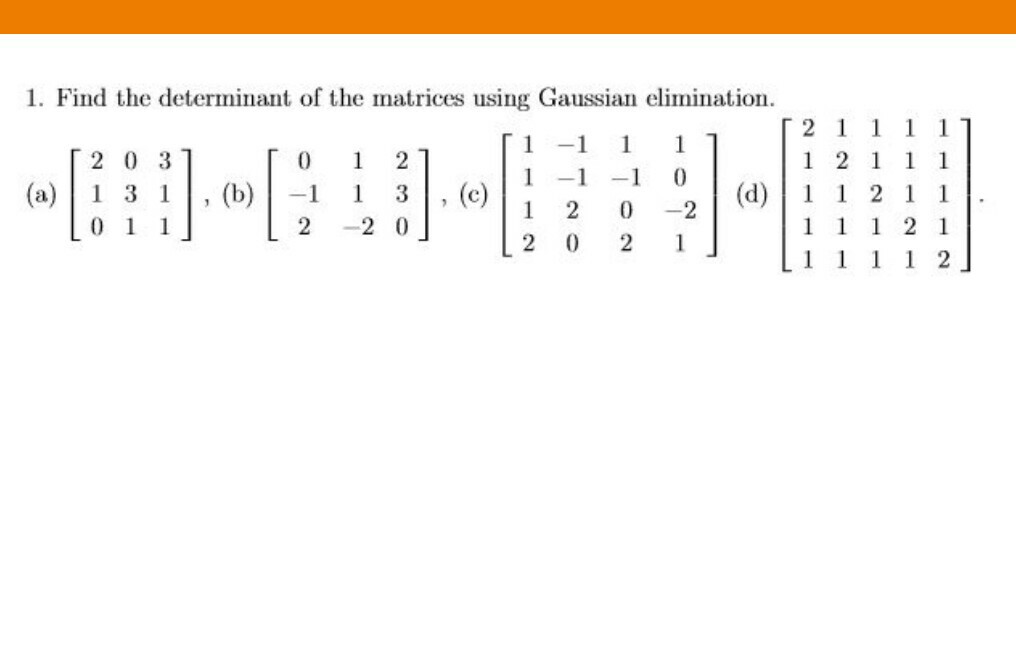 Solved 1. Find the determinant of the matrices using | Chegg.com
