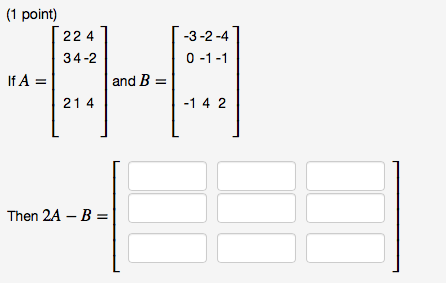 Solved If A = [2 2 4 3 4 -2 2 1 4] And B = [-3 -2 -4 0 -1 | Chegg.com