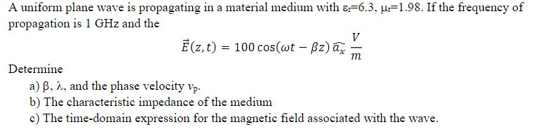 Solved A uniform plane wave is propagating in a material | Chegg.com