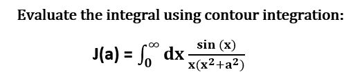 Solved Evaluate The Integral Using Contour Integration: J | Chegg.com