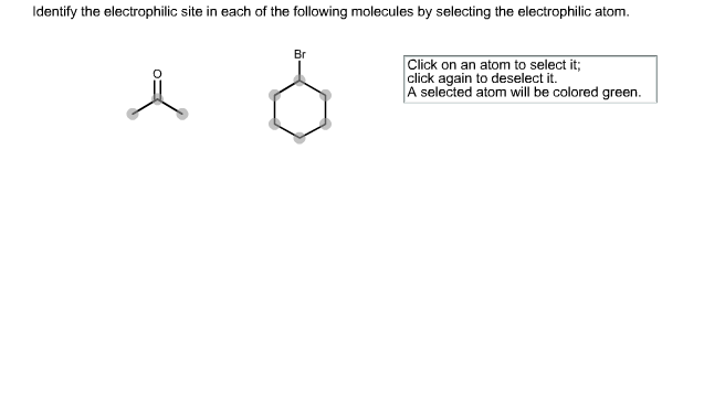 Identify The Electrophilic Site In Each Of The Molecules Shown.