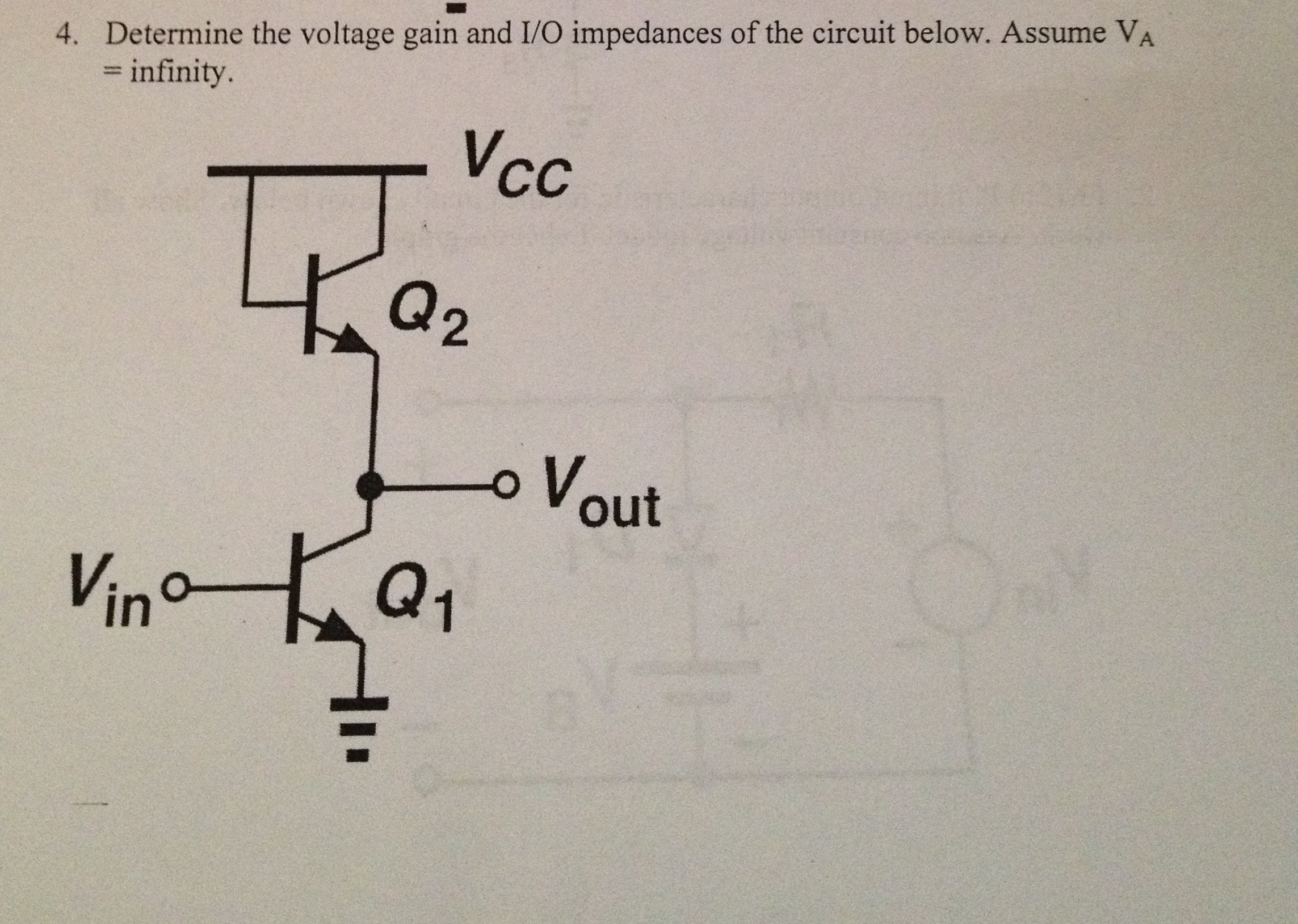 Solved Determine the voltage gain and I/O impedances of the | Chegg.com