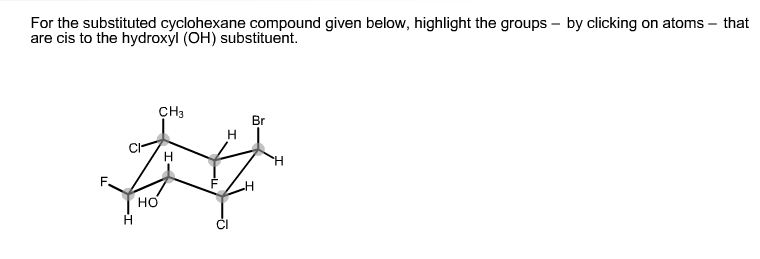 Solved For the substituted cyclohexane compound given below, | Chegg.com