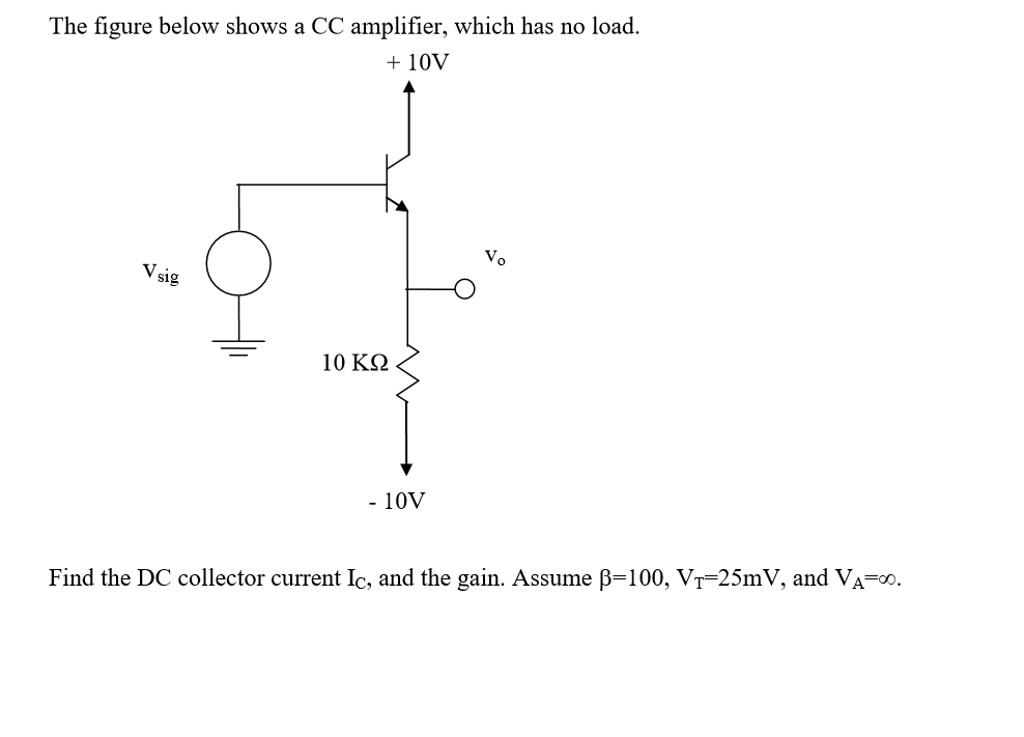 Solved The figure below shows a CC amplifier, which has no