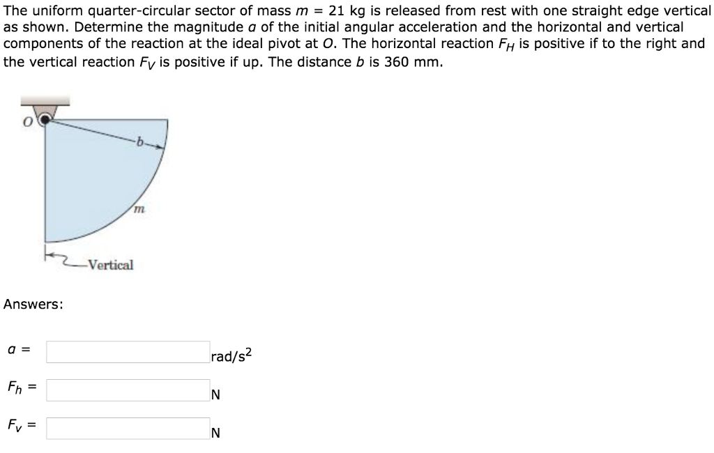 Solved The uniform quartercircular sector of mass m = 21 kg